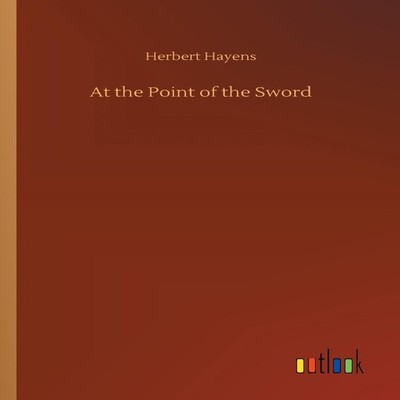 At the Point of the Sword Herbert Hayens Paperback BoD Third Part