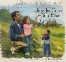 Just in Case You Ever Wonder By Max Lucado illustrated Book (Hardcover, 2001)