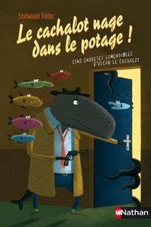 Le cachalot nage dans le potage : Cinq enquêtes lam... | Buch | Zustand sehr gut