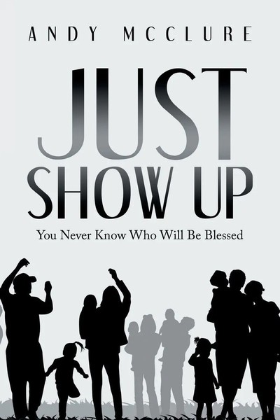 Andy Mcclure | Just Show Up | Taschenbuch | Englisch (2022) | Xlibris US-image
