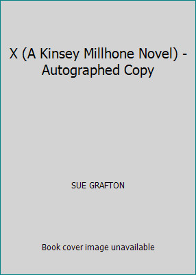 X (A Kinsey Millhone Novel) - Autographed Copy by SUE GRAFTON