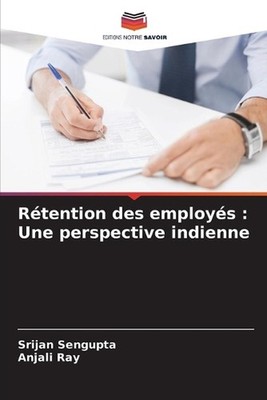 Rtention des employs: Une perspective indienne by Srijan SenGupta (French) Paper