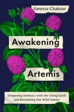 Awakening Artemis: Deepening Intimacy with the Living Earth and Reclaiming Our