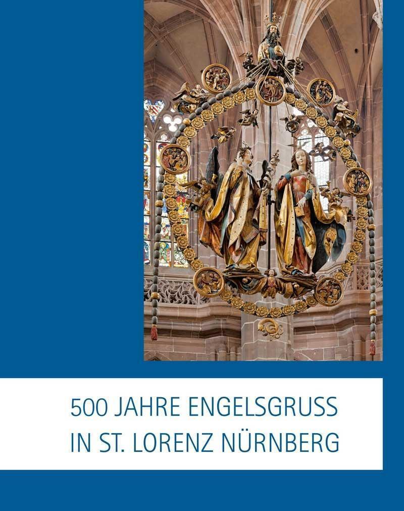 500 Jahre Engelsgruß In St. Lorenz Nürnberg | Buch | 104 S. | Deutsch