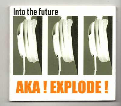 (KA314) Aka! Explode!, Into The Future - 2018 CD