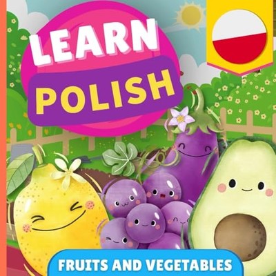 Learn Polish - Fruits And Vegetables: Picture Book For  - French Language  NEW G