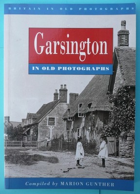 GARSINGTON IN OLD PHOTOGRAPHS - MARION GUNTHER - ALAN SUTTON PUBLISHING - 1993