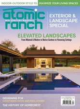 ATOMIC RANCH MAGAZINE | EXTERIOR & LANDSCAPE SPECIAL 2025 | ELEVATED LANDSCAPES