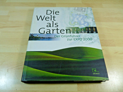 Die Welt als Garten - Der Grünführer zur EXPO 2000 / Taschenbuch