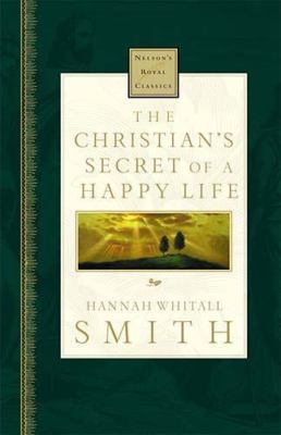 The Christian's Secret Of A Happy Life; Ne- 9780785242758, hardcover, Smith, new