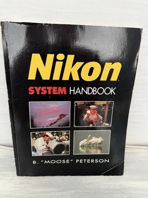 NIKON System Handbook by B. ''Moose'' Peterson, Revised & Updated 1991 Images