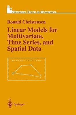 LINEAR MODELS FOR MULTIVARIATE, TIME SERIES, AND SPATIAL By Ronald Christensen