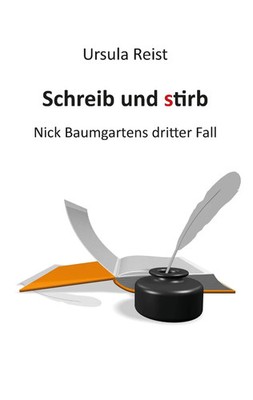 Schreib und stirb | Nick Baumgartens dritter Fall | Ursula Reist | Taschenbuch