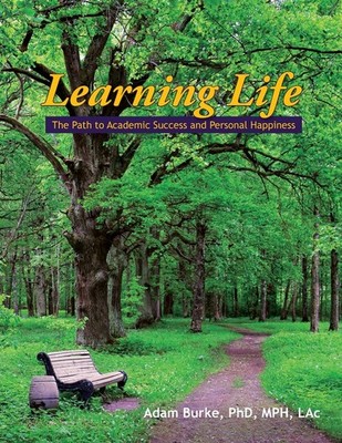Learning Life: The Path to Academic Success and Personal Happiness (Second E...