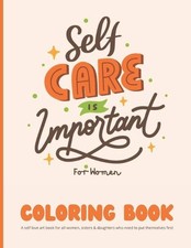 Self Care Coloring Book for Women: A self love art book for all women, sisters 