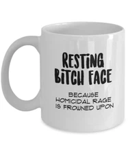 RBF - Resting Bitch Face Coffee Mug - Because Homicidal Rage Is Frowned Upon