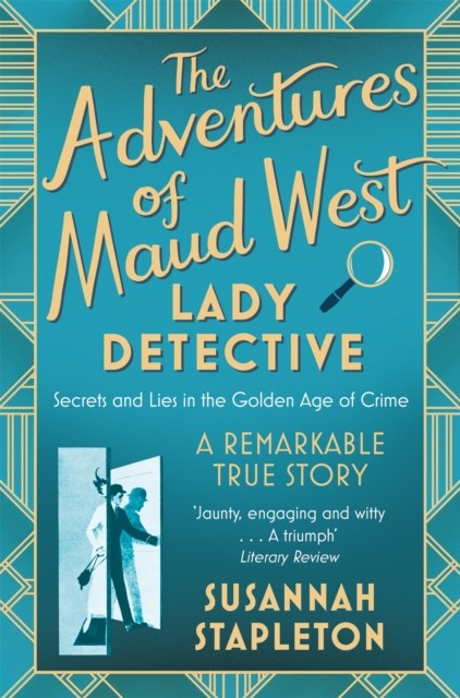 The Adventures Of Maud West, Lady Detective : Secrets And Lies In The Golden Age Of Crime Susannah Stapleton - Image 4