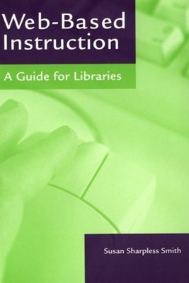 Web Based Instruction : A Guide for Libraries Paperback Susan Sha
