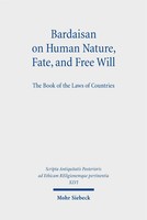 Bardaisan On Human Nature, Fate, And Free Will | Ilaria L. E. Ramelli | Englisch
