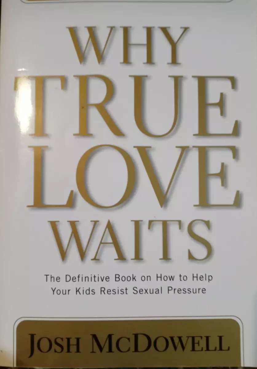 Why True Love Waits: The Definitive Book by McDowell, Josh