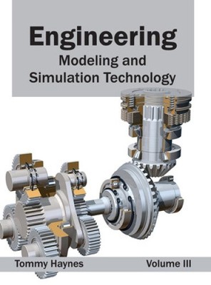 Engineering: Modeling and Simulation Technology (Volume III) by Tommy Haynes