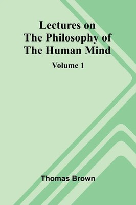 Thomas Brown | Lectures on the Philosophy of the Human Mind (Volume 1) | Buch