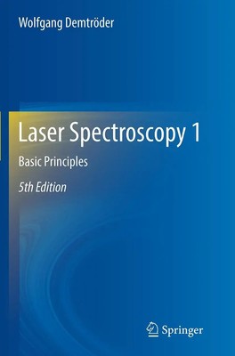 Laser Spectroscopy 1 Basic Principles Wolfgang Demtröder Taschenbuch xviii 2014