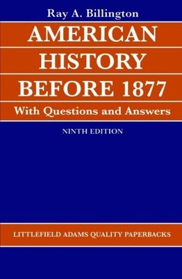 AMERICAN HISTORY BEFORE 1877 WITH QUESTIONS AND ANSWERS By Ray Allen Billington