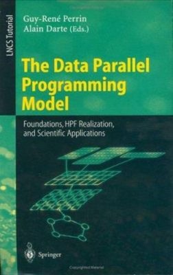 The Data Parallel Programming Model : Foundations, HPF Realizatio