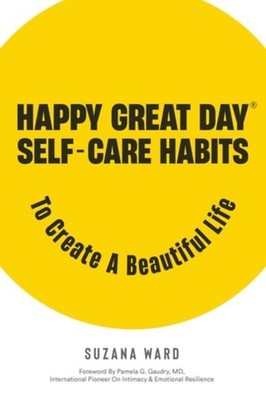 Happy Great Day(R) Self-Care Habits to Create a Beautif - paperback NEW Suzana W