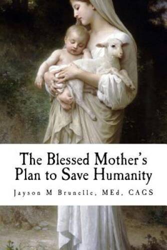 Marian Revelations and the Blessed Mothers Plan to Save Humanity - Excellent Condition