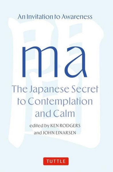 Ma: The Japanese Secret To Contemplation And Calm, Ken Rodgers-image