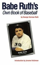 Babe Ruth's Own Book of Baseball by George Herman Ruth: New
