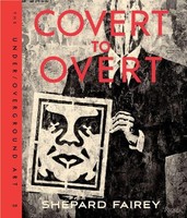 Covert To Overt Shepard Fairey