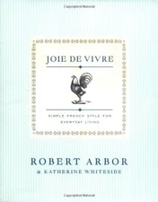 Joie De Vivre: Simple French Style for Everyday Living
