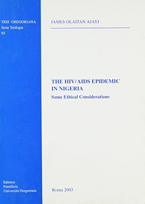 The Hiv/AIDS Epidemic in Nigeria: Some Ethical Consider - Paperback NEW Olaitan,