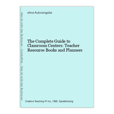 The Complete Guide to Classroom Centers: Teacher Resource Books and Planners