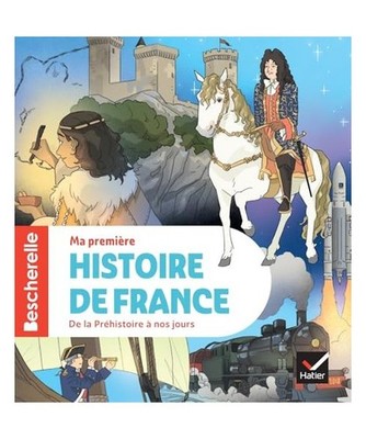 Bescherelle - Ma première histoire de France - nouvelle édition: L'ouvrage de 