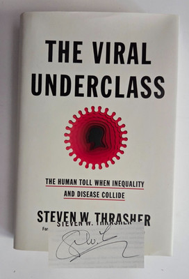 SIGNED The Viral Underclass | Steven W. Thrasher | 2022 HC Celadon