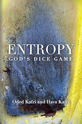Entropy - God's Dice Game: The Book Describes the Histo - Paperback NEW Kafri, O
