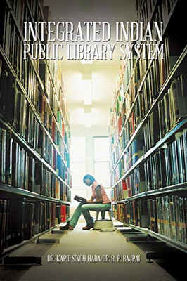 Integrated Indian Public Library System -  NEW Dr R P Bajpai,  2014