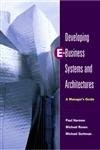 Developing E-Business Systems and Architectures: A Managers Guide, Harmon, Paul,
