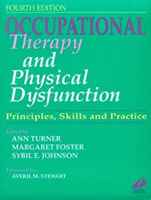 Occupational Therapy and Physical Dysfunction : Principles, Skill