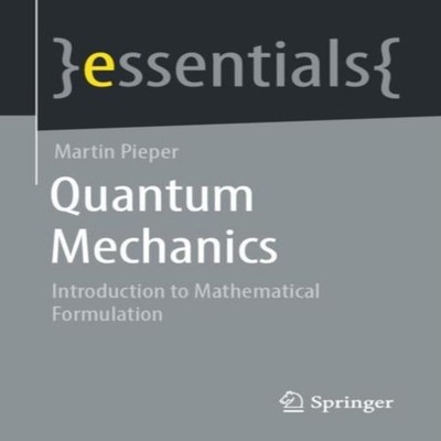 Quantum Mechanics Introduction to Mathematical Formulation Martin