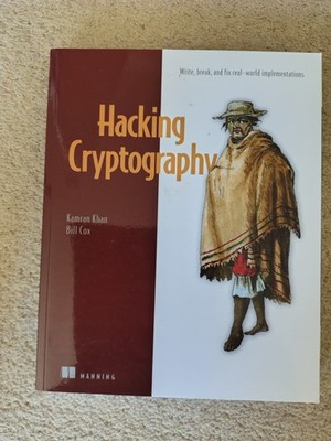Hacking Cryptography: Write, Break, and Fix Real-World Implementations