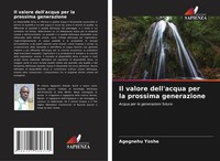 Agegnehu Yoshe | Il Valore Dell'acqua Per La Prossima Generazione | Taschenbuch