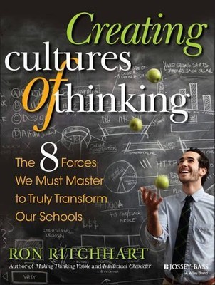 Creating Cultures of Thinking: The 8 Forces We Must by Ritchhart, Ron 1118974603