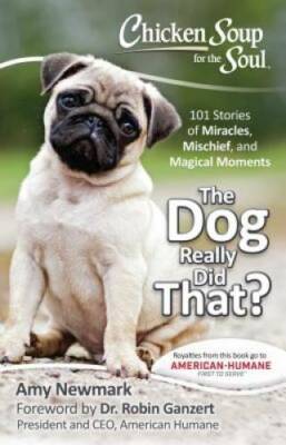 Chicken Soup for the Soul: The Dog Really Did That?: 101 Stories of Mirac - GOOD