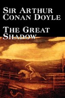 The Great Shadow By Arthur Conan Doyle, Fiction, Historical Arthur Conan Doyle