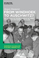 From Windhoek To Auschwitz? JüRgen Zimmerer